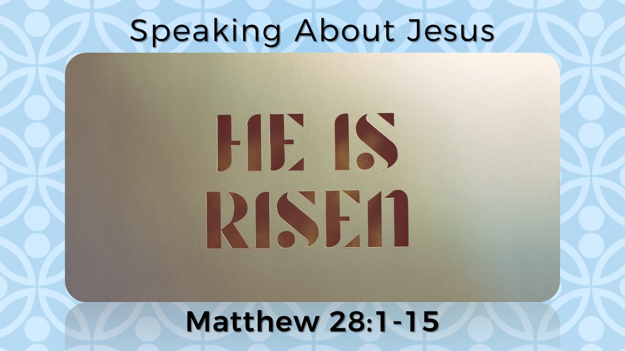 matthew-28-1-15-he-is-risen-easter-2023-first-evangelical-free-church