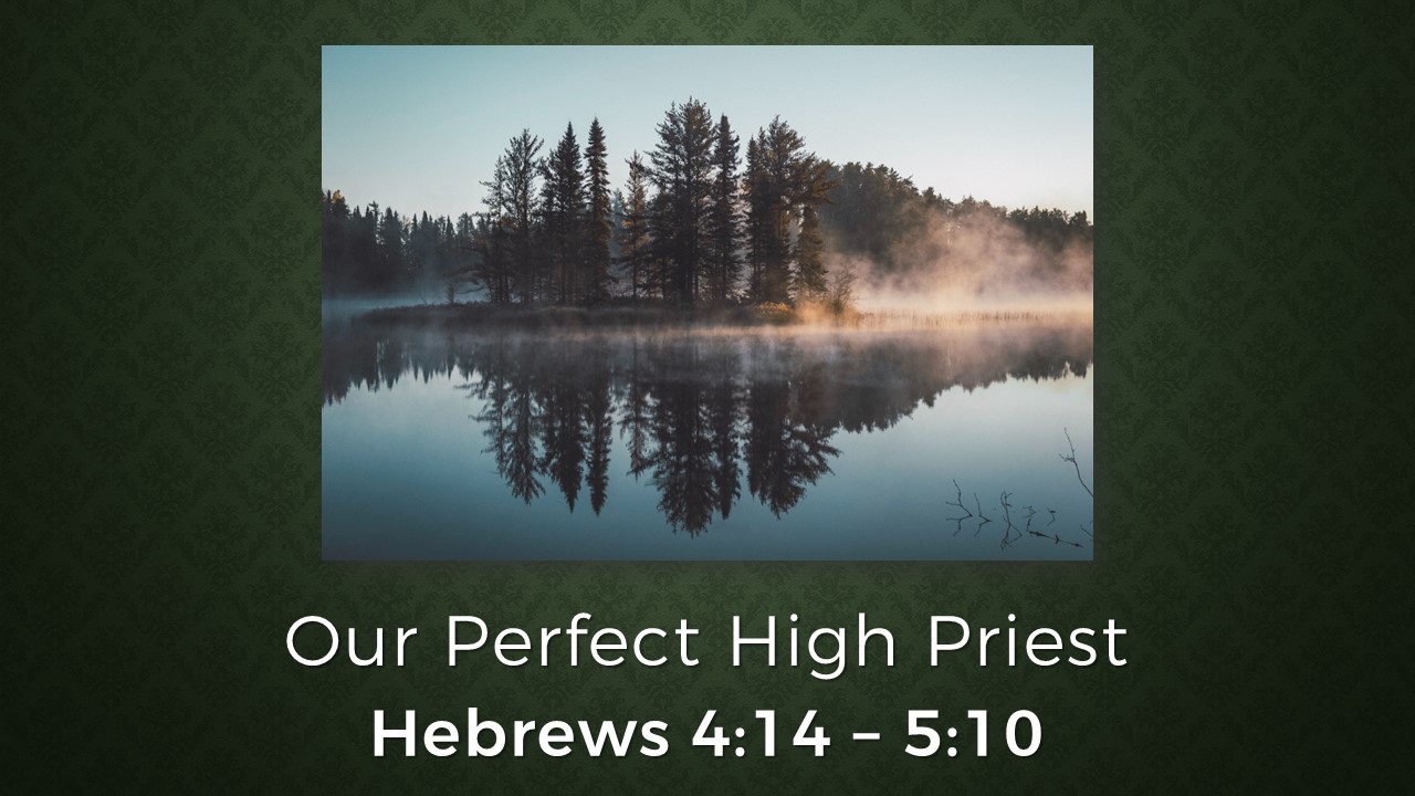 hebrews-4-14-5-10-our-perfect-high-priest-first-evangelical-free-church