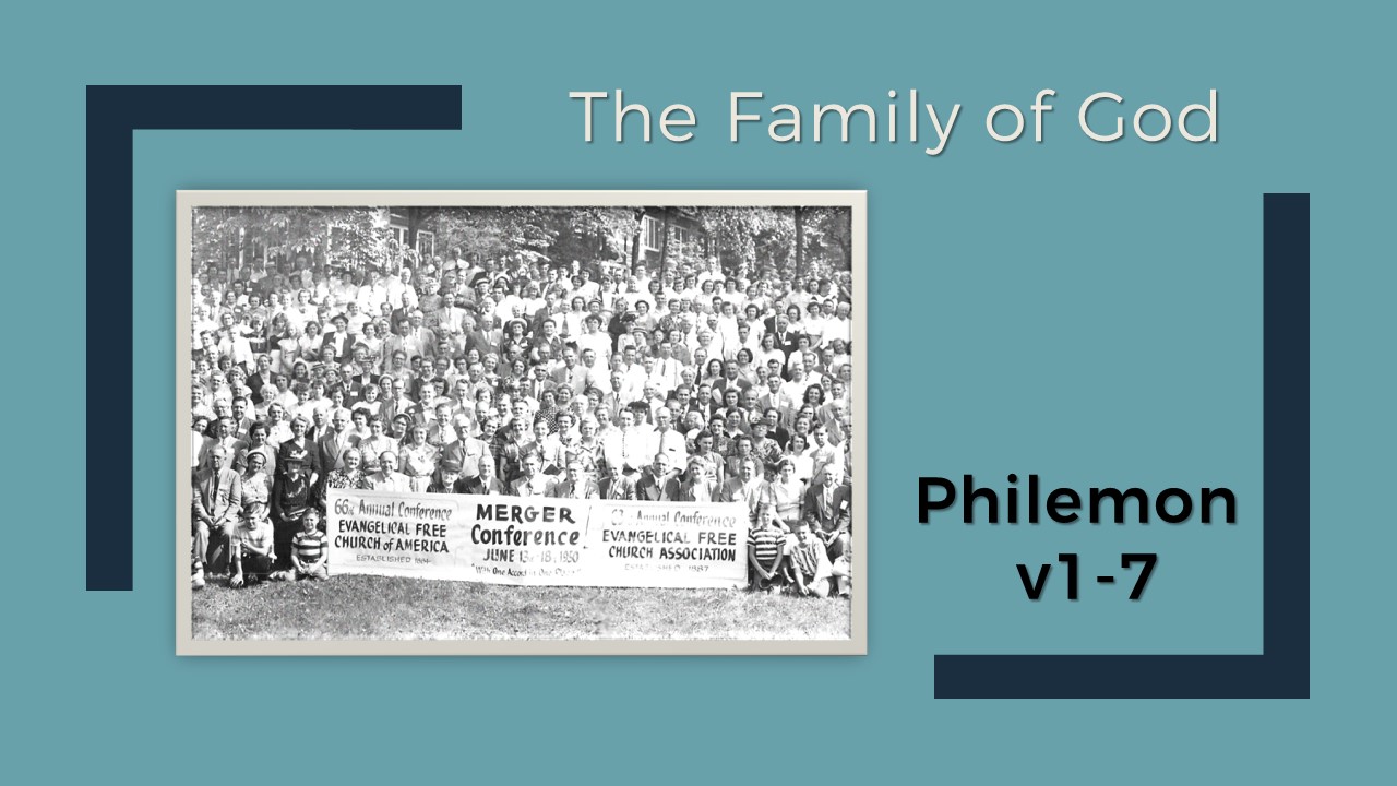 Philemon v1-7 The Family of God – First Evangelical Free Church